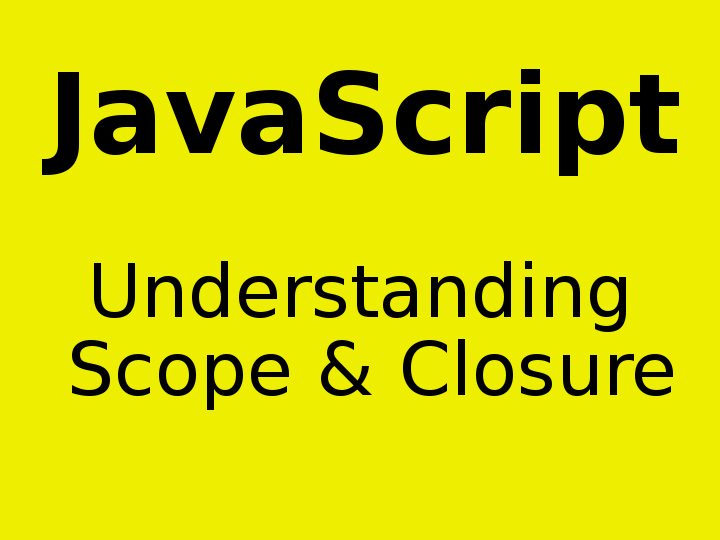 Understanding Scope and Closure in Javascript